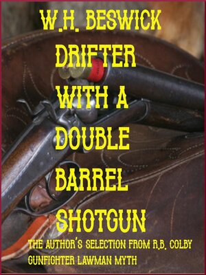 cover image of Drifter with a Double Barrel Shotgun the Author's Selection From R.B. Colby Gunfigter Lawman Myth